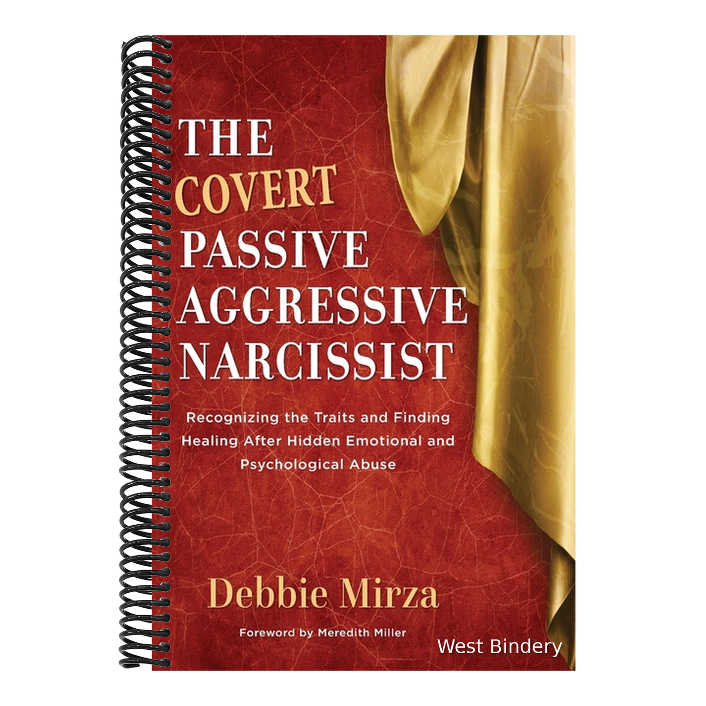 The Covert Passive-Aggressive Narcissist: Recognizing the Traits and Finding Healing After Hidden Emotional and Psychological Abuse