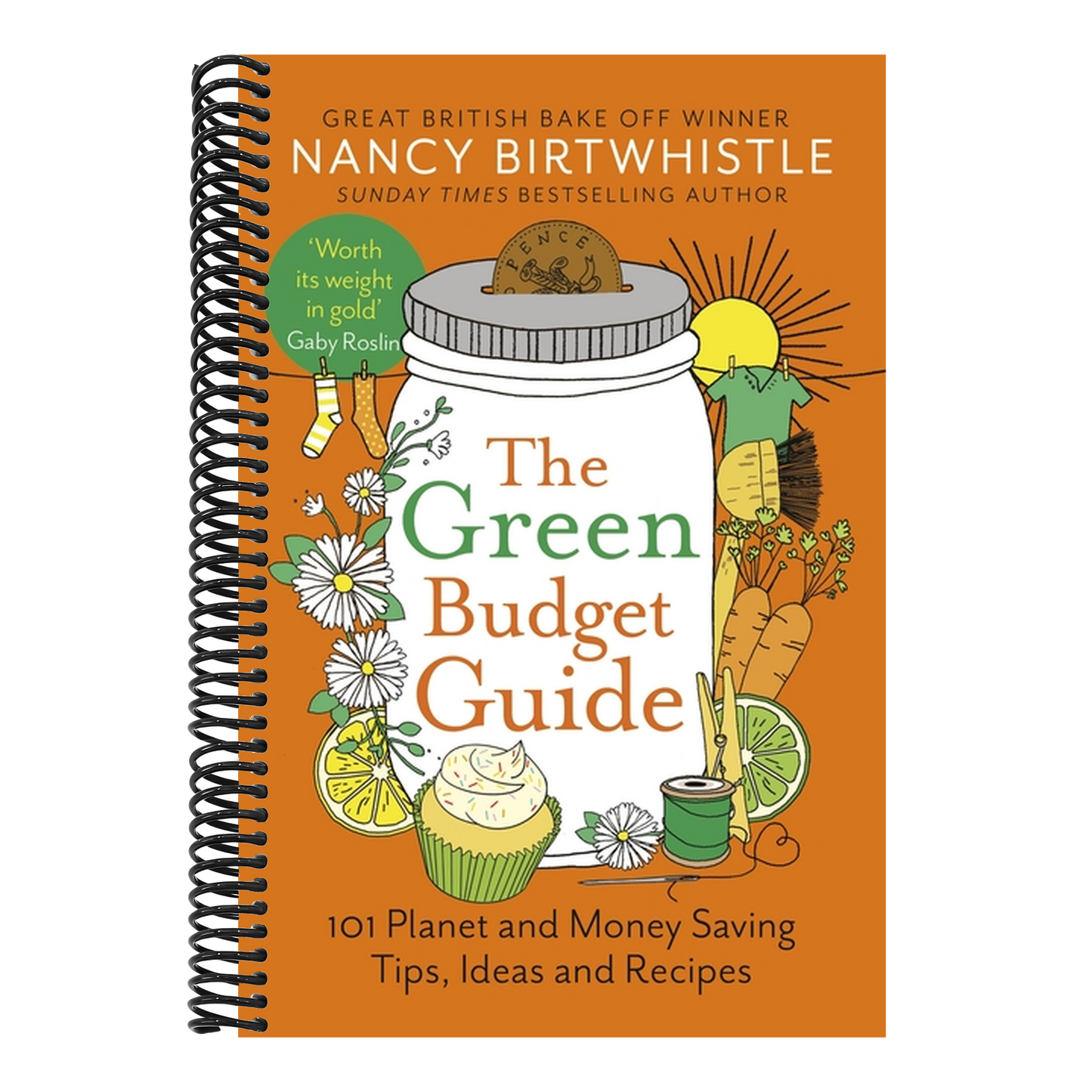 The Green Budget Guide: 101 Planet and Money Saving Tips, Ideas and Recipes