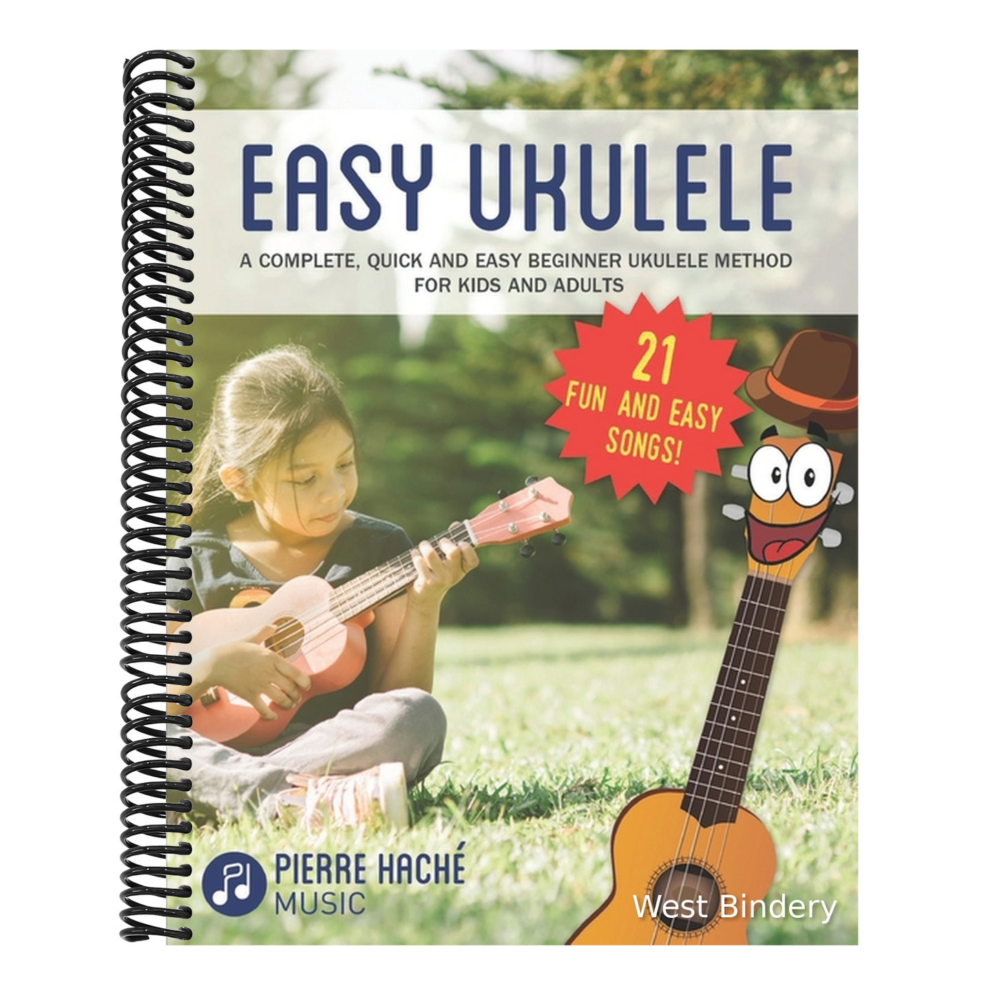 Easy Ukulele: A Complete, Quick and Easy Beginner Ukulele Method for Kids and Adults
