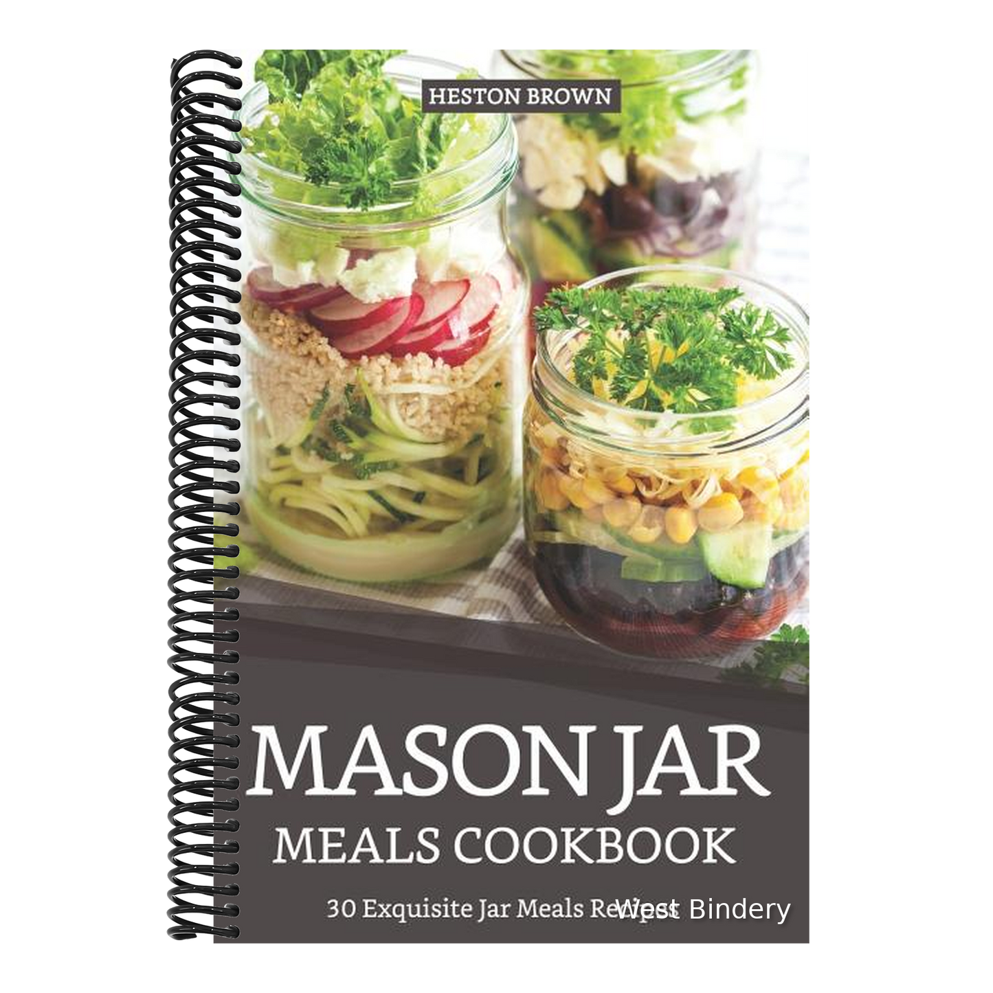 Mason Jar Meals Cookbook: 30 Exquisite Jar Meals Recipes