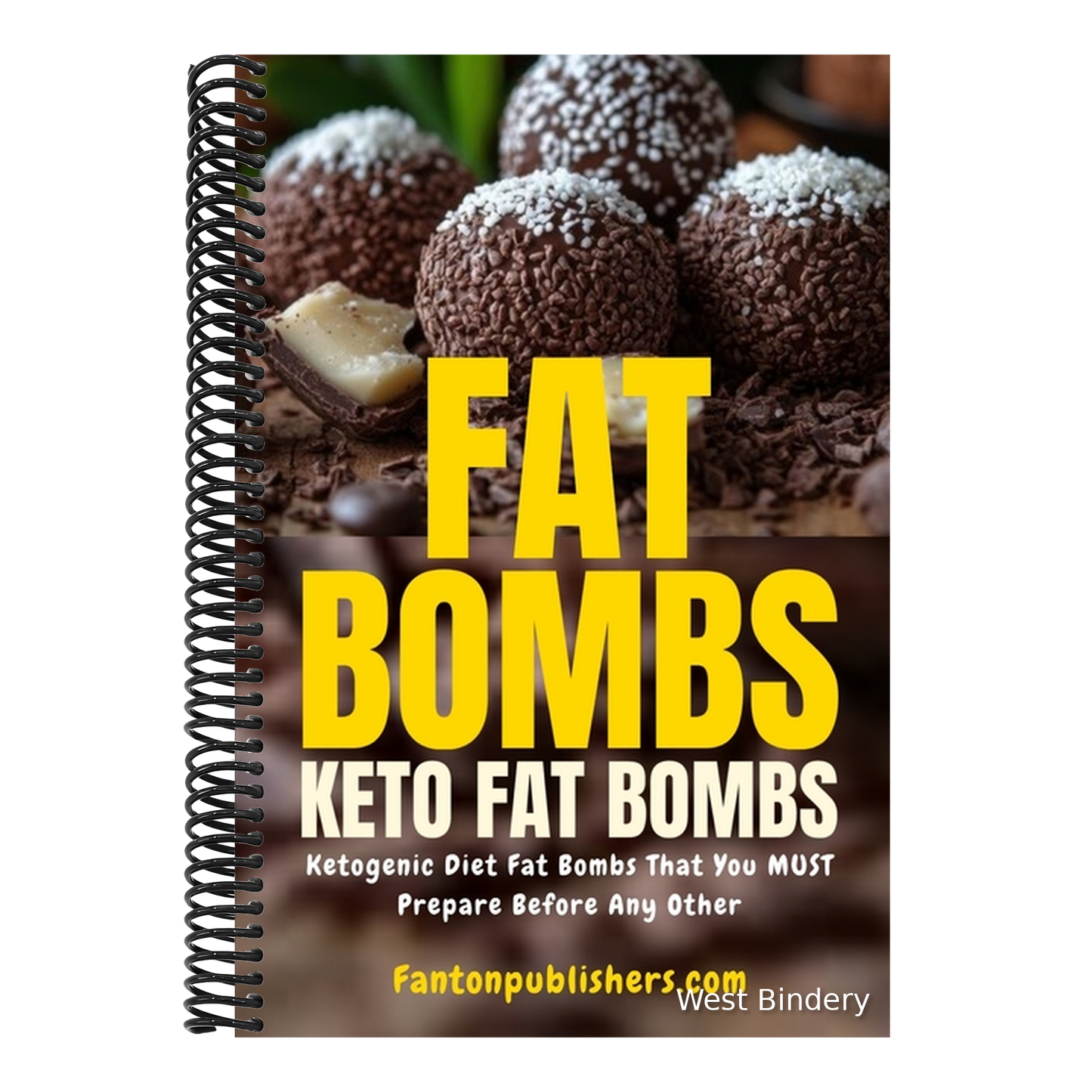 Fat Bombs: Keto Fat Bombs: Ketogenic Diet Fat Bombs That You MUST Prepare Before Any Other!