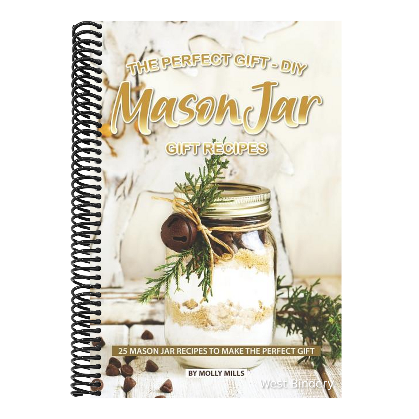 The Perfect Gift - DIY Mason Jar Gift Recipes: 25 Mason Jar Recipes to Make the Perfect Gift