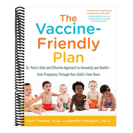 The Vaccine-Friendly Plan: Dr. Paul's Safe and Effective Approach to Immunity and Health-From Pregnancy Through Your Child's Teen Years