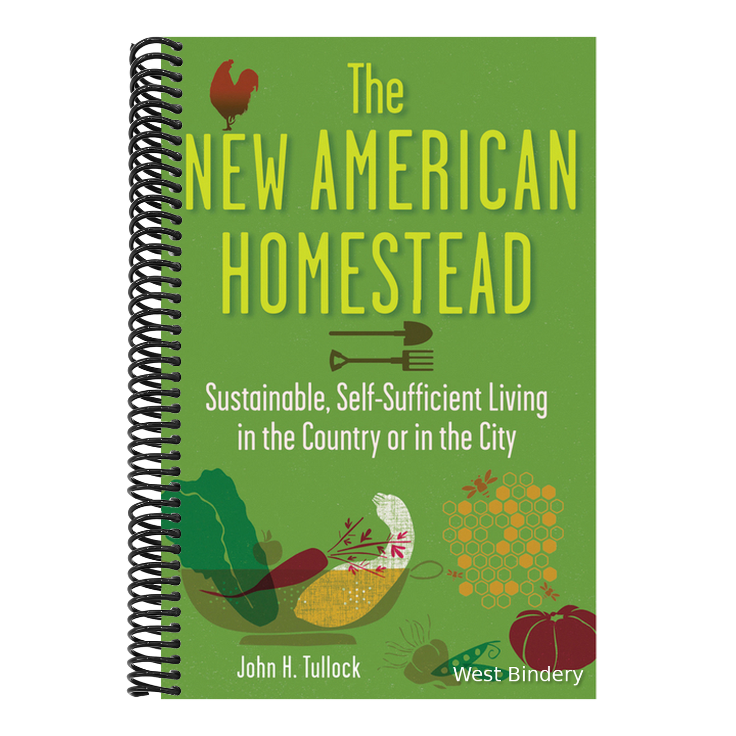 The New American Homestead: Sustainable, Self-Sufficient Living in the Country or in the City