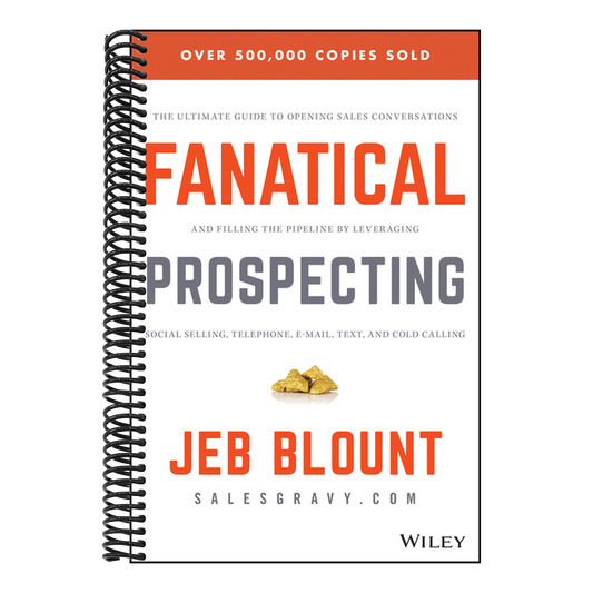Fanatical Prospecting: The Ultimate Guide to Opening Sales Conversations and Filling the Pipeline by Leveraging Social Selling, Telephone, Email, Text
