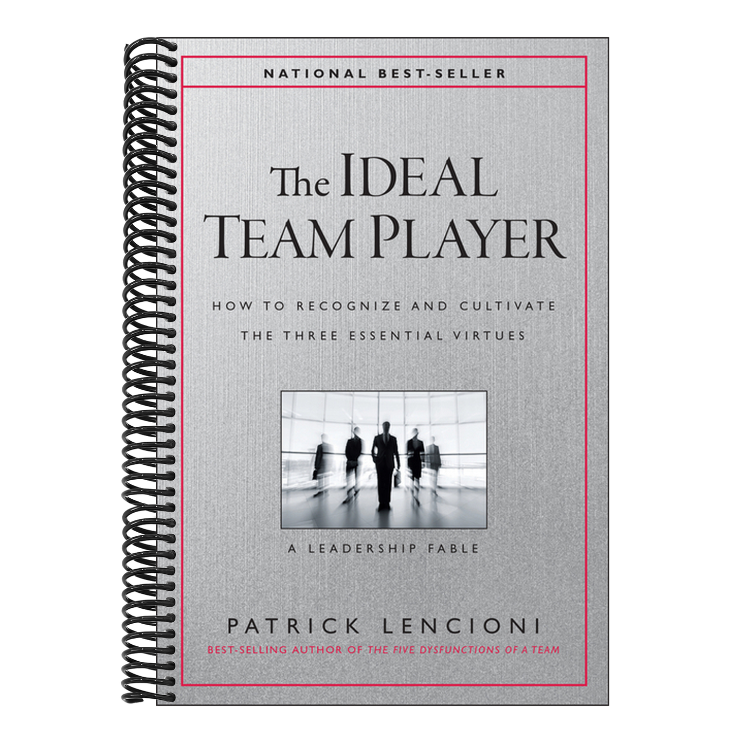 The Ideal Team Player: How to Recognize and Cultivate the Three Essential Virtues