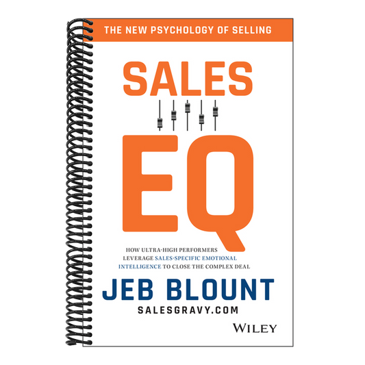 Sales EQ: How Ultra High Performers Leverage Sales-Specific Emotional Intelligence to Close the Complex Deal