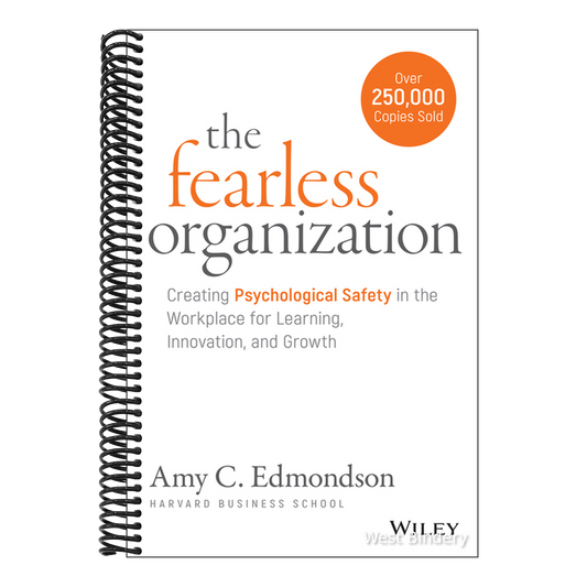 The Fearless Organization: Creating Psychological Safety in the Workplace for Learning, Innovation, and Growth
