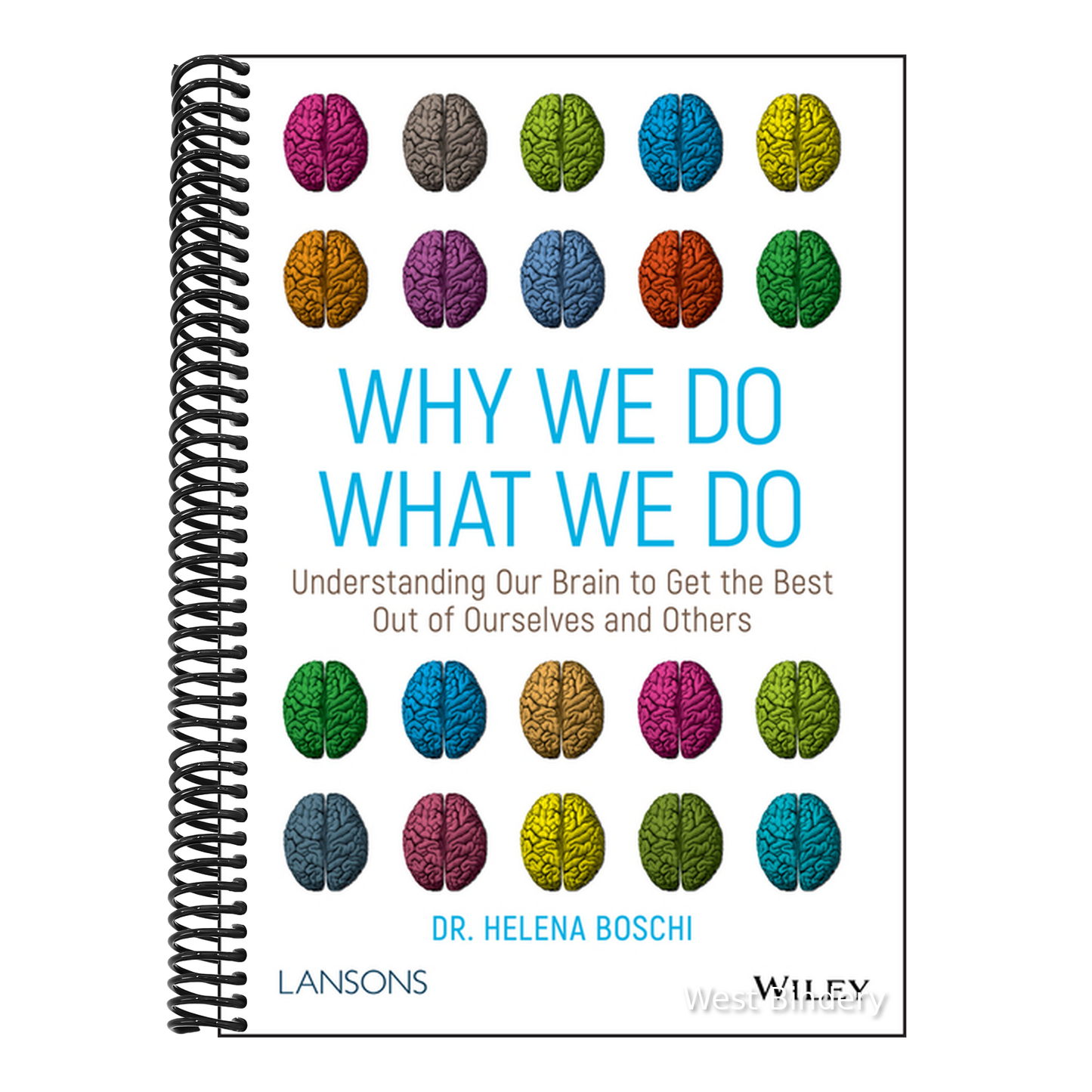Why We Do What We Do: Understanding Our Brain to Get the Best Out of Ourselves and Others
