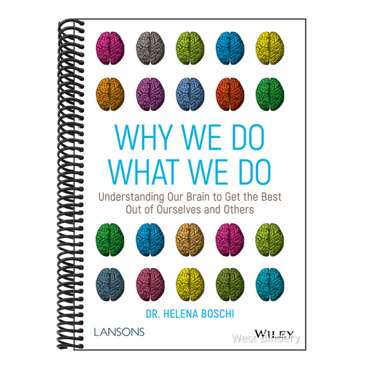 Why We Do What We Do: Understanding Our Brain to Get the Best Out of Ourselves and Others
