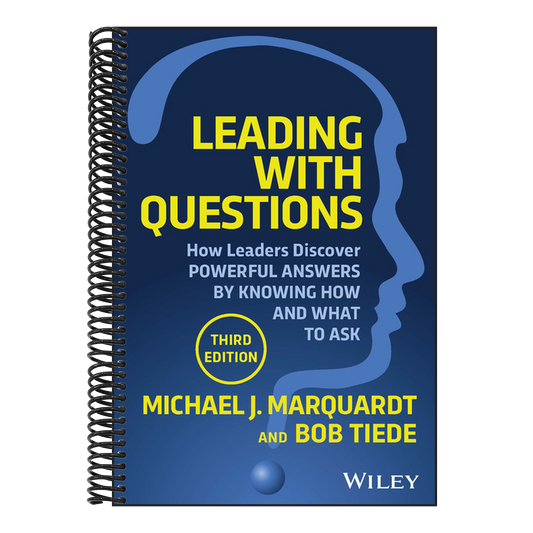Leading with Questions: How Leaders Discover Powerful Answers by Knowing How and What to Ask