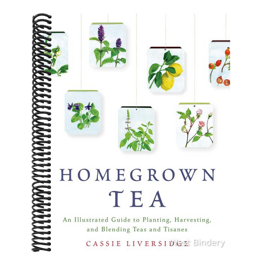Homegrown Tea: An Illustrated Guide to Planting, Harvesting, and Blending Teas and Tisanes