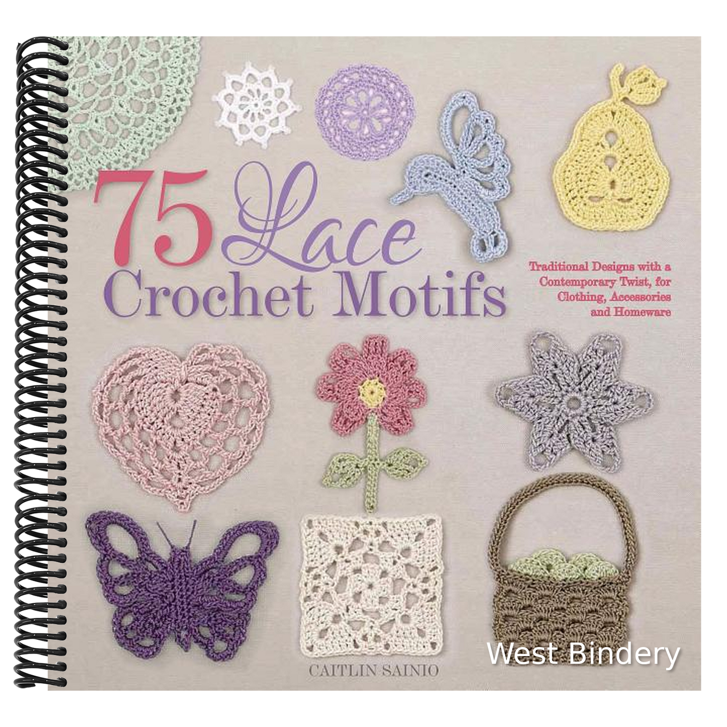 75 Lace Crochet Motifs: Traditional Designs with a Contemporary Twist, for Clothing, Accessories, and Homeware