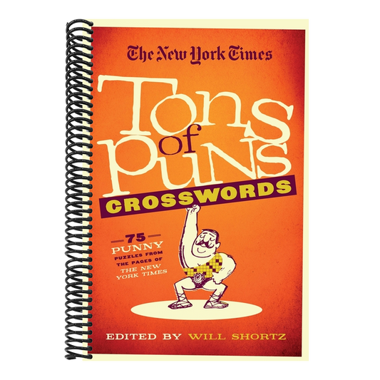The New York Times Tons of Puns Crosswords: 75 Punny Puzzles from the Pages of the New York Times