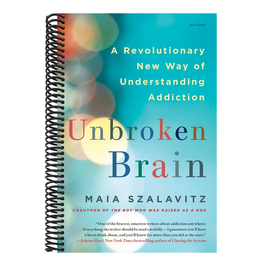 Unbroken Brain: A Revolutionary New Way of Understanding Addiction