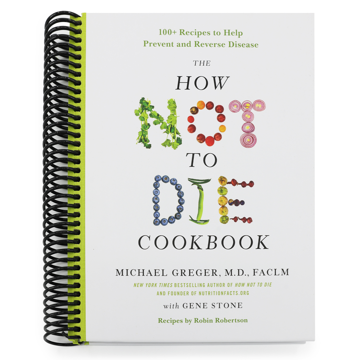 The How Not to Die Cookbook: 100+ Recipes to Help Prevent and Reverse Disease (Spiral Bound)