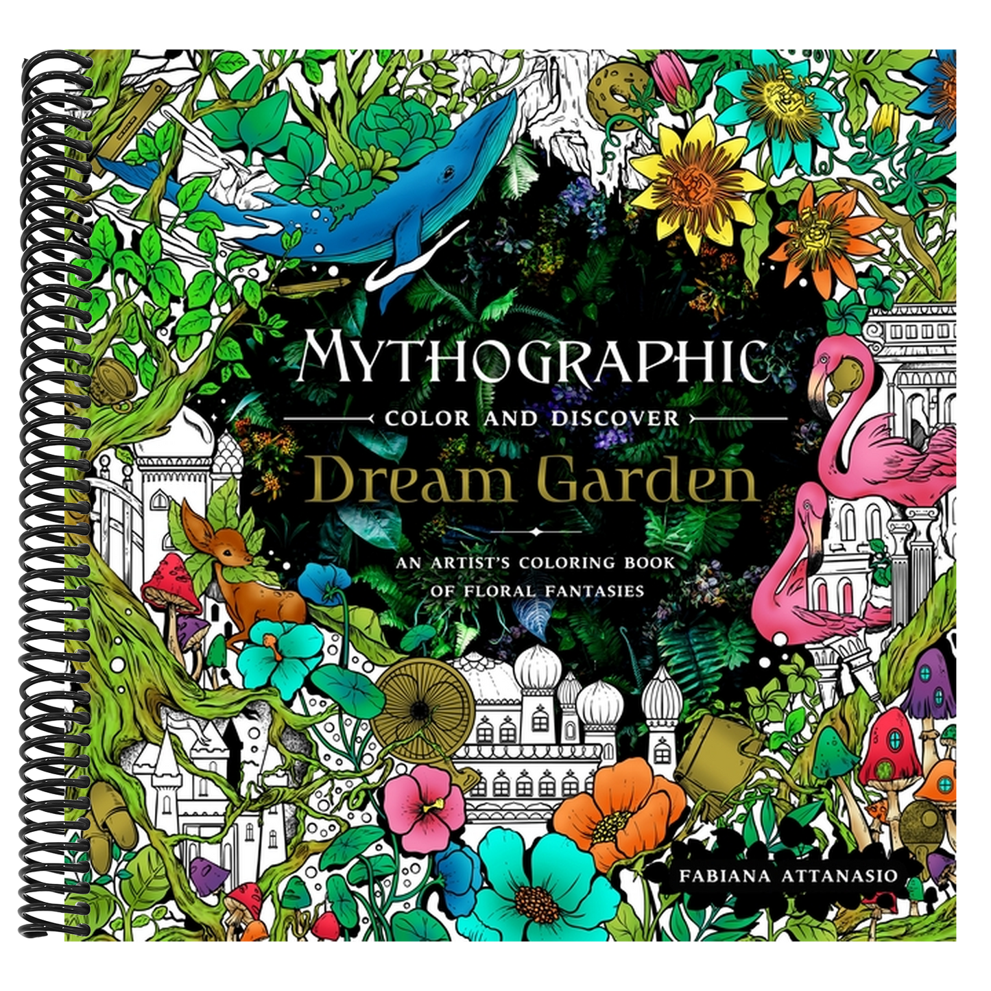 Mythographic Color and Discover: Dream Garden: An Artist's Coloring Book of Floral Fantasies