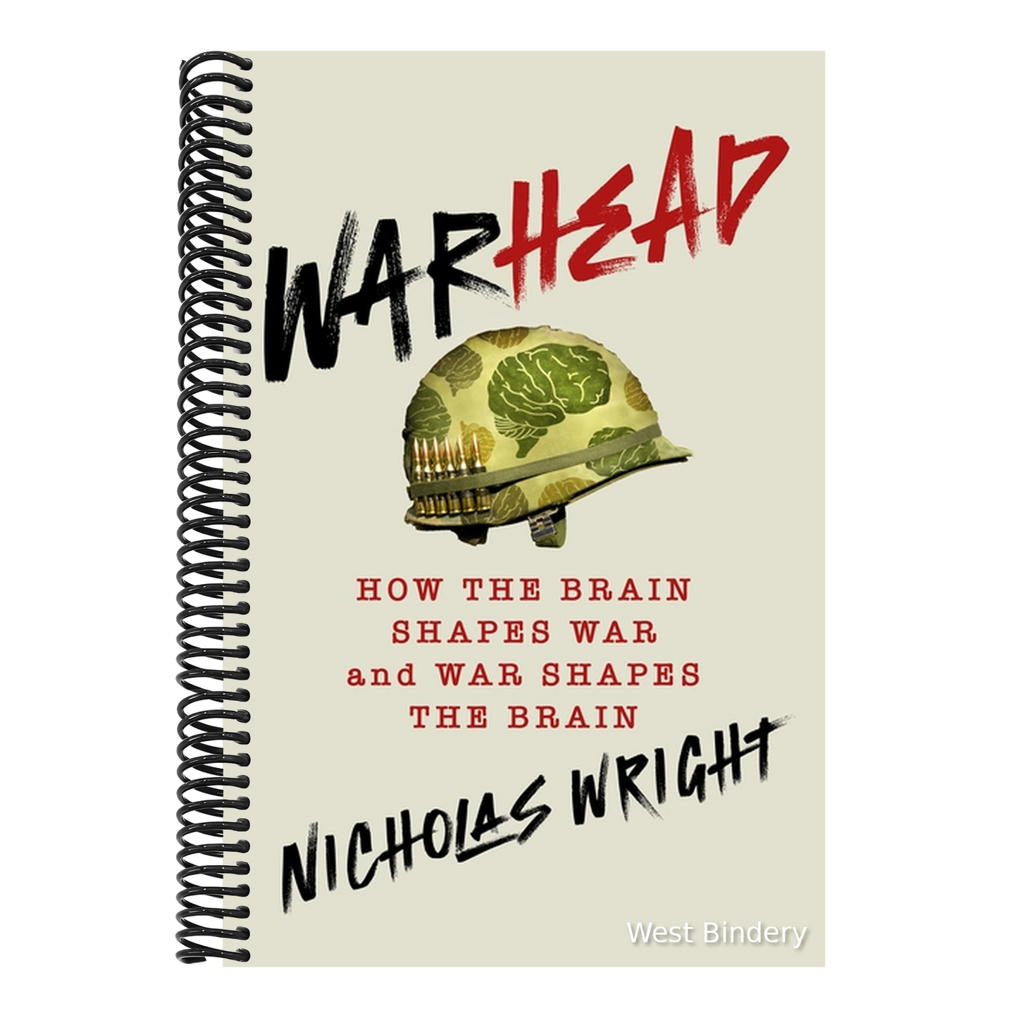 Warhead: How the Brain Shapes War and War Shapes the Brain