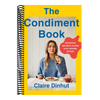 The Condiment Book: Unlocking Maximum Flavor with Minimal Effort