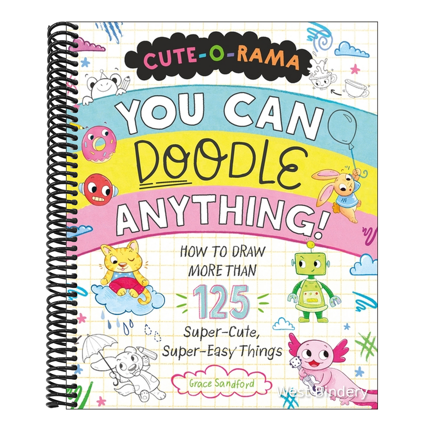 Cute-O-Rama: You Can Doodle Anything!: How to Draw More Than 125 Super-Cute, Super-Easy Things