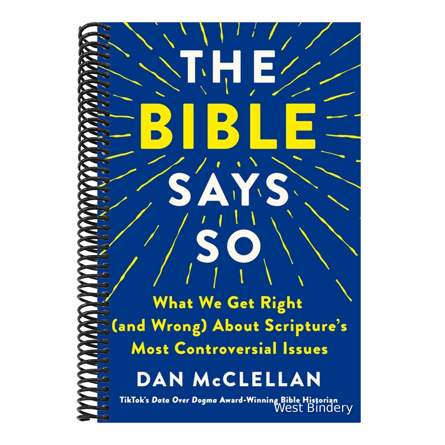 The Bible Says So: What We Get Right (and Wrong) about Scripture's Most Controversial Issues