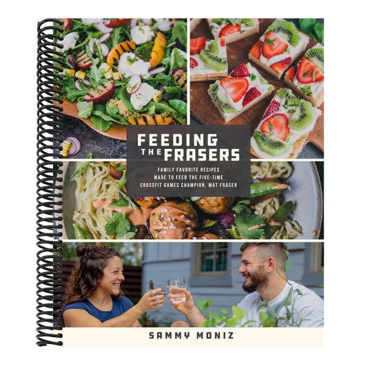 Feeding the Frasers: Family Favorite Recipes Made to Feed the Five-Time Crossfit Games Champion, Mat Fraser (Spiral Bound)