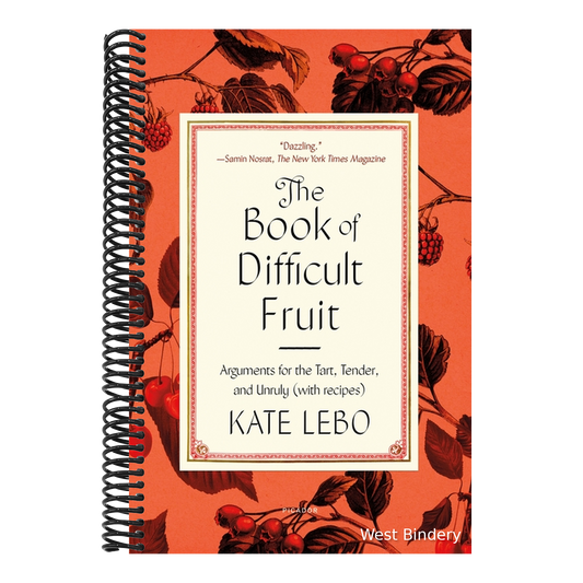 The Book of Difficult Fruit: Arguments for the Tart, Tender, and Unruly (with Recipes)