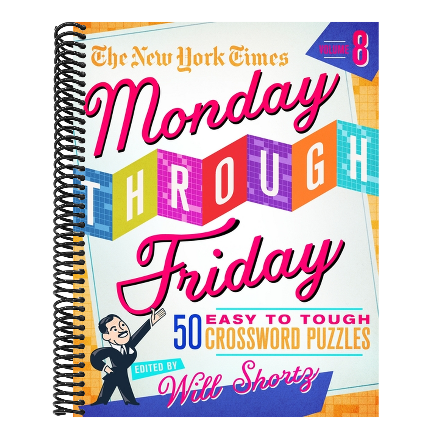 The New York Times Monday Through Friday Easy to Tough Crossword Puzzles Volume 8: 50 Puzzles from the Pages of the New York Times
