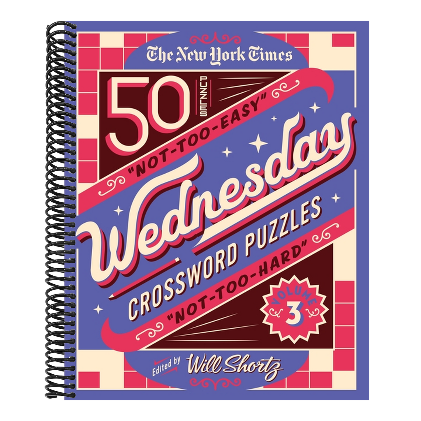 The New York Times Wednesday Crossword Puzzles Volume 3: 50 Not-Too-Easy, Not-Too-Hard Crossword Puzzles