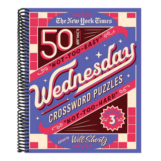 The New York Times Wednesday Crossword Puzzles Volume 3: 50 Not-Too-Easy, Not-Too-Hard Crossword Puzzles