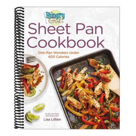 Hungry Girl Sheet Pan Cookbook: One-Pan Wonders Under 400 Calories