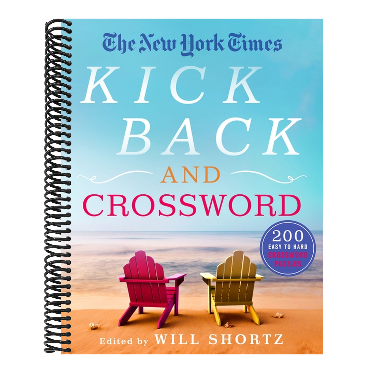 The New York Times Kick Back and Crossword: 200 Easy to Hard Crossword Puzzles