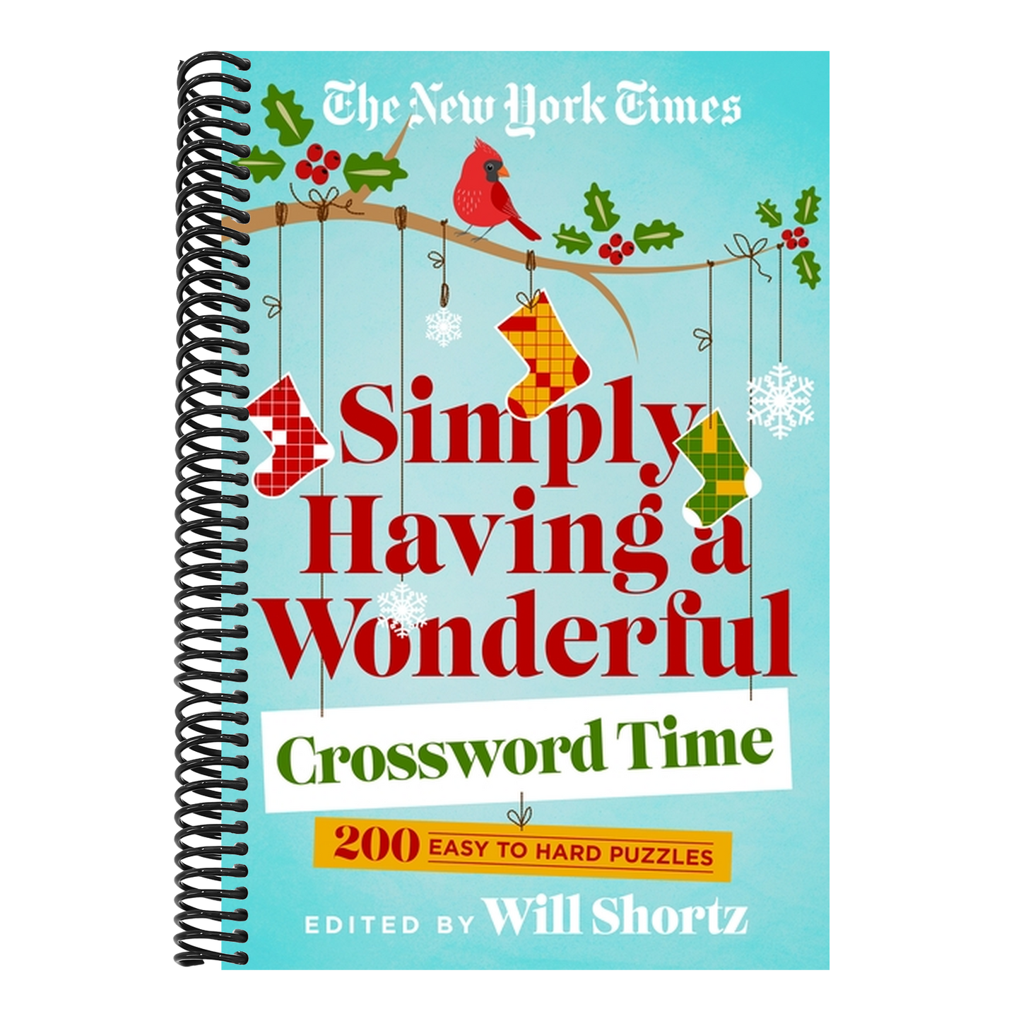 The New York Times Simply Having a Wonderful Crossword Time: 200 Easy to Hard Puzzles