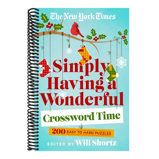 The New York Times Simply Having a Wonderful Crossword Time: 200 Easy to Hard Puzzles