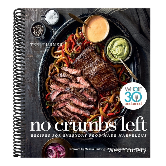 No Crumbs Left: Whole30 Endorsed, Recipes for Everyday Food Made Marvelous