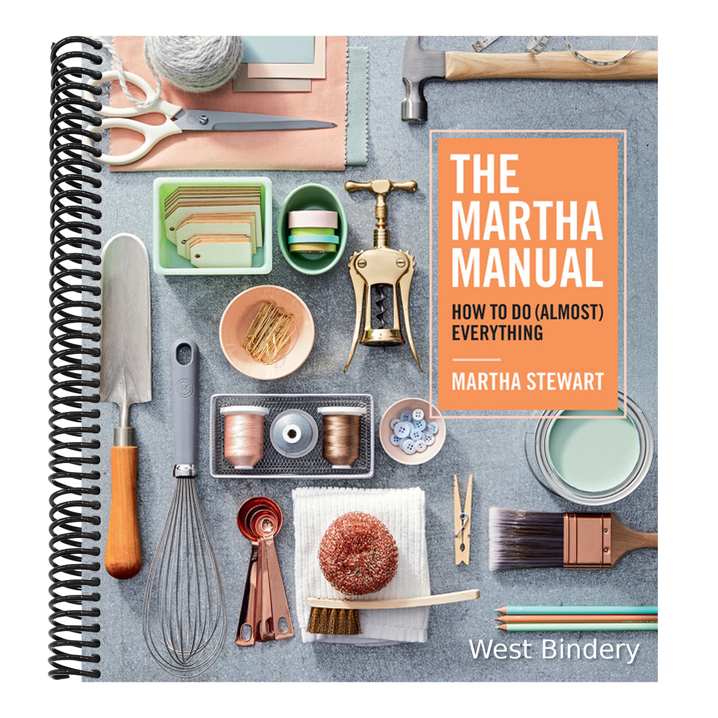 The Martha Manual: How to Do (Almost) Everything