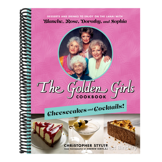 The Golden Girls Cookbook: Cheesecakes and Cocktails!: Desserts and Drinks to Enjoy on the Lanai with Blanche, Rose, Dorothy, and Sophia