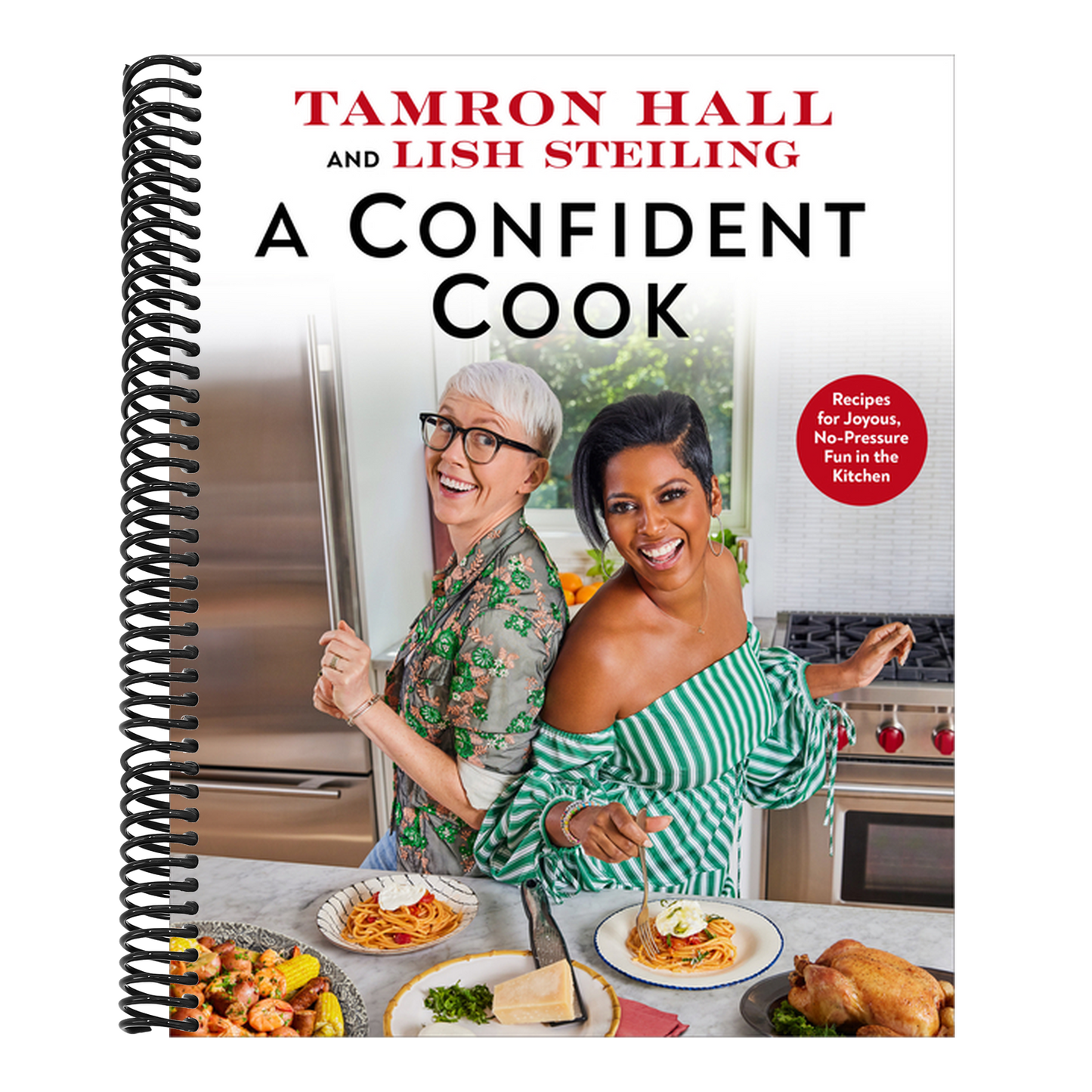 A Confident Cook: Recipes for Joyous, No-Pressure Fun in the Kitchen (Spiral Bound)