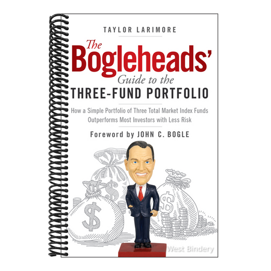 The Bogleheads' Guide to the Three-Fund Portfolio: How a Simple Portfolio of Three Total Market Index Funds Outperforms Most Investors with Less Risk
