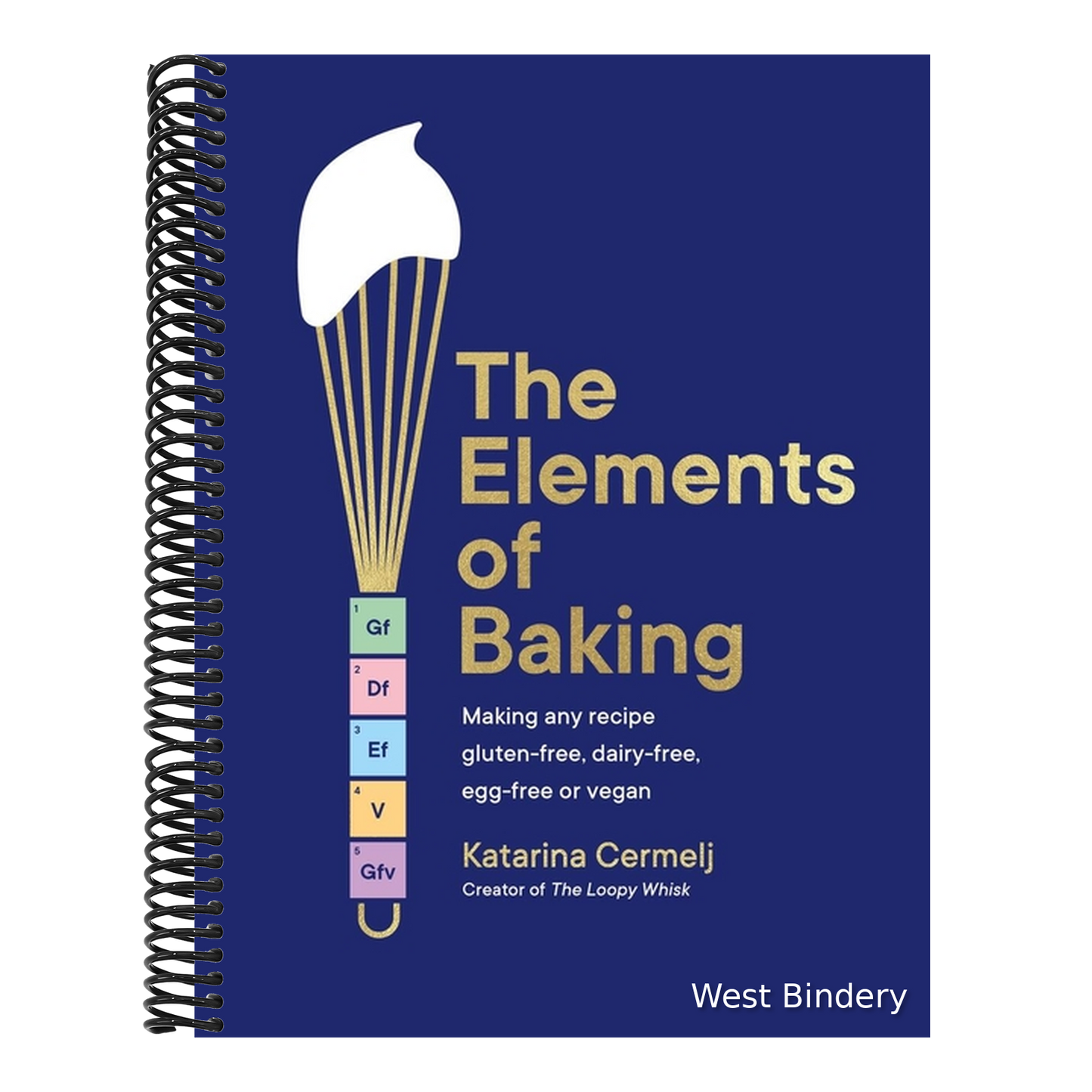 The Elements of Baking: Making Any Recipe Gluten-Free, Dairy-Free, Egg-Free or Vegan the Sunday Times Bestseller