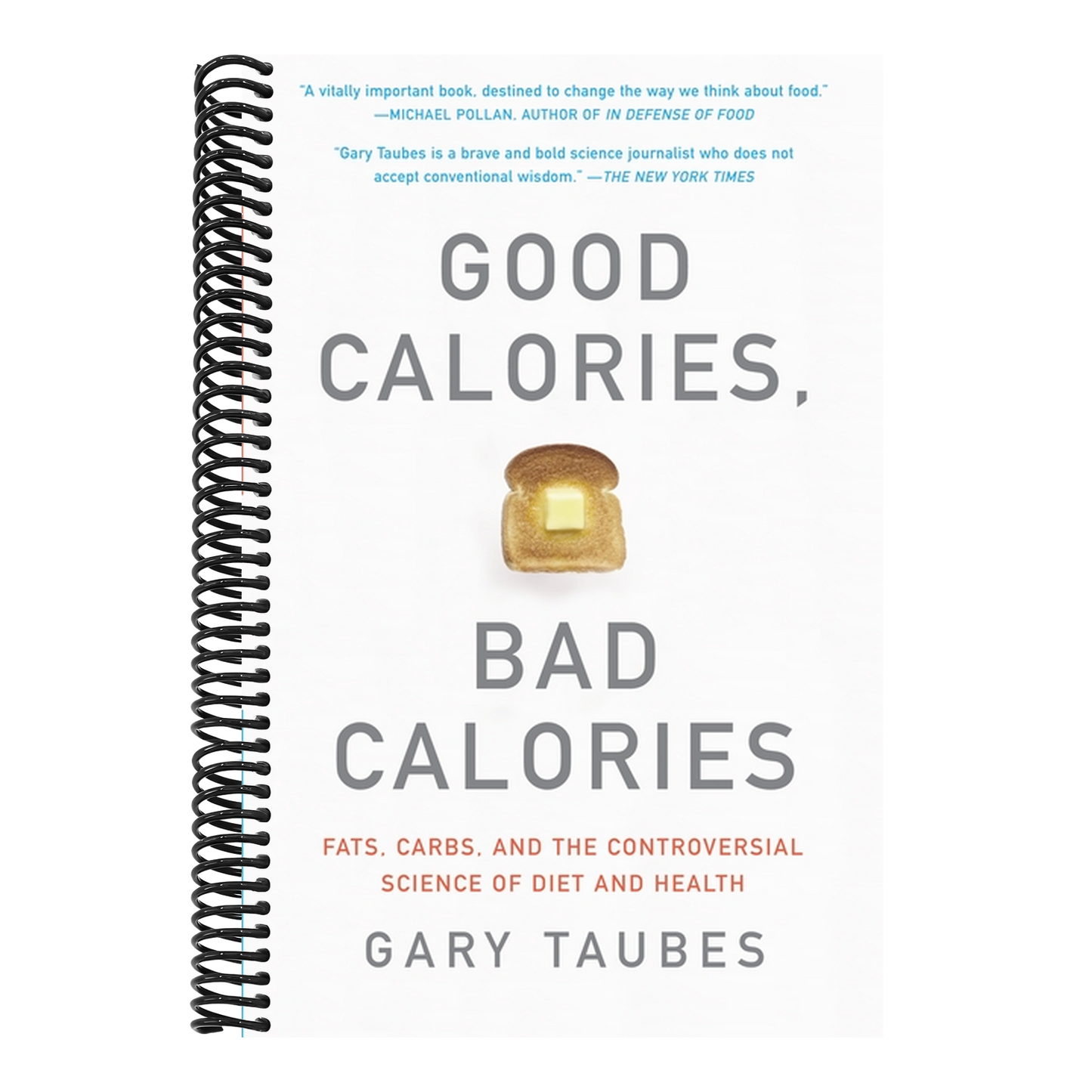 Good Calories, Bad Calories: Fats, Carbs, and the Controversial Science of Diet and Health