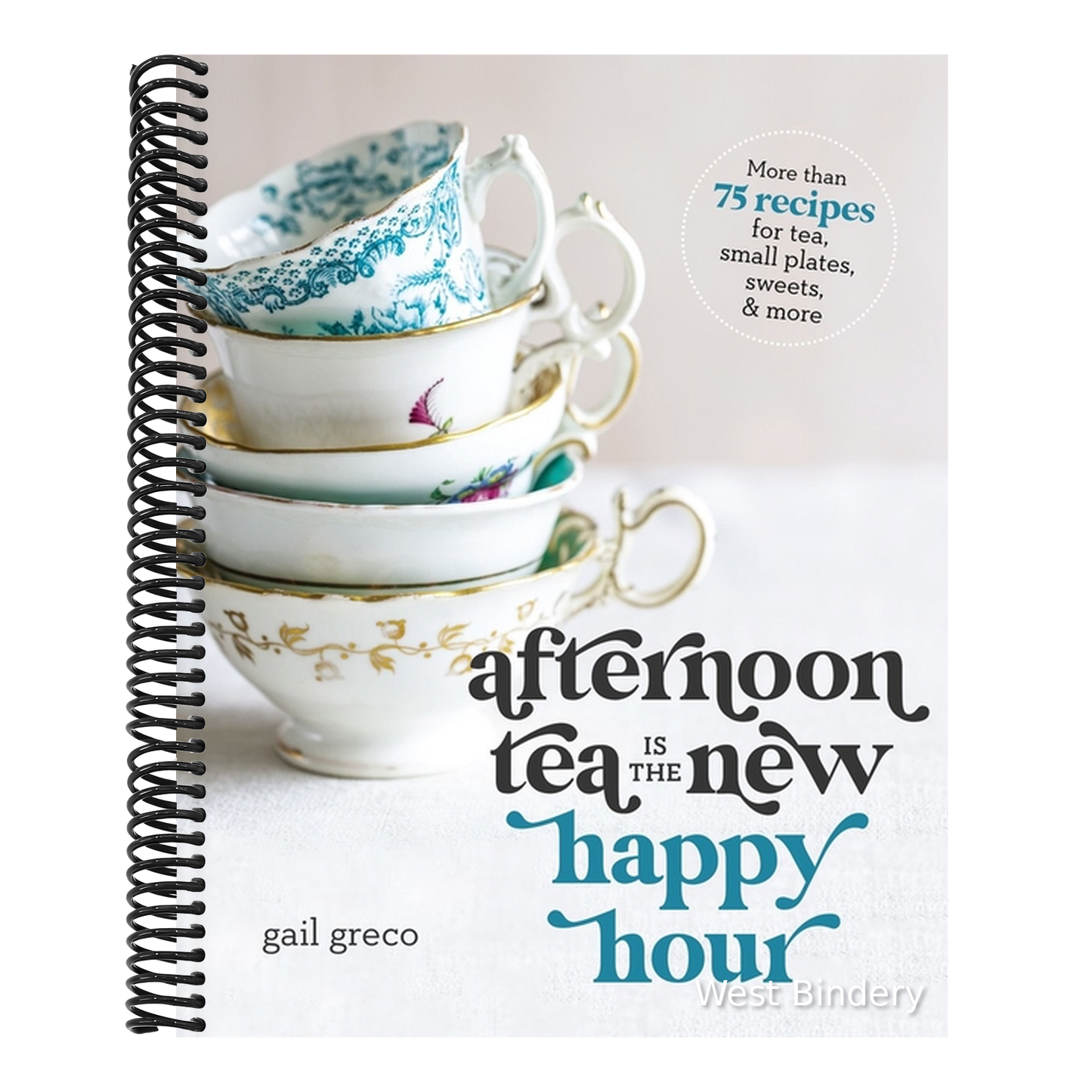 Afternoon Tea Is the New Happy Hour: More Than 75 Recipes for Tea, Small Plates, Sweets and More - The Perfect Cozy Gift for Tea Lovers