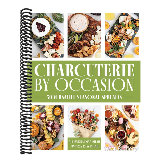 Charcuterie by Occasion: 50 Versatile Seasonal Spreads