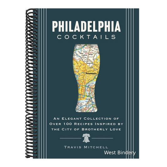 Philadelphia Cocktails: An Elegant Collection of Over 100 Recipes Inspired by Philly
