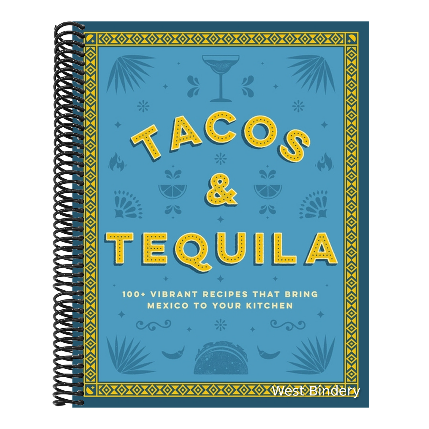 Tacos and Tequila: 100+ Vibrant Recipes That Bring Mexico to Your Kitchen