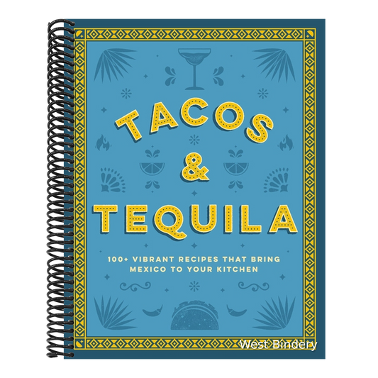 Tacos and Tequila: 100+ Vibrant Recipes That Bring Mexico to Your Kitchen