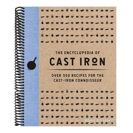 The Encyclopedia of Cast Iron: Over 350 Recipes for the Cast Iron Connoisseur