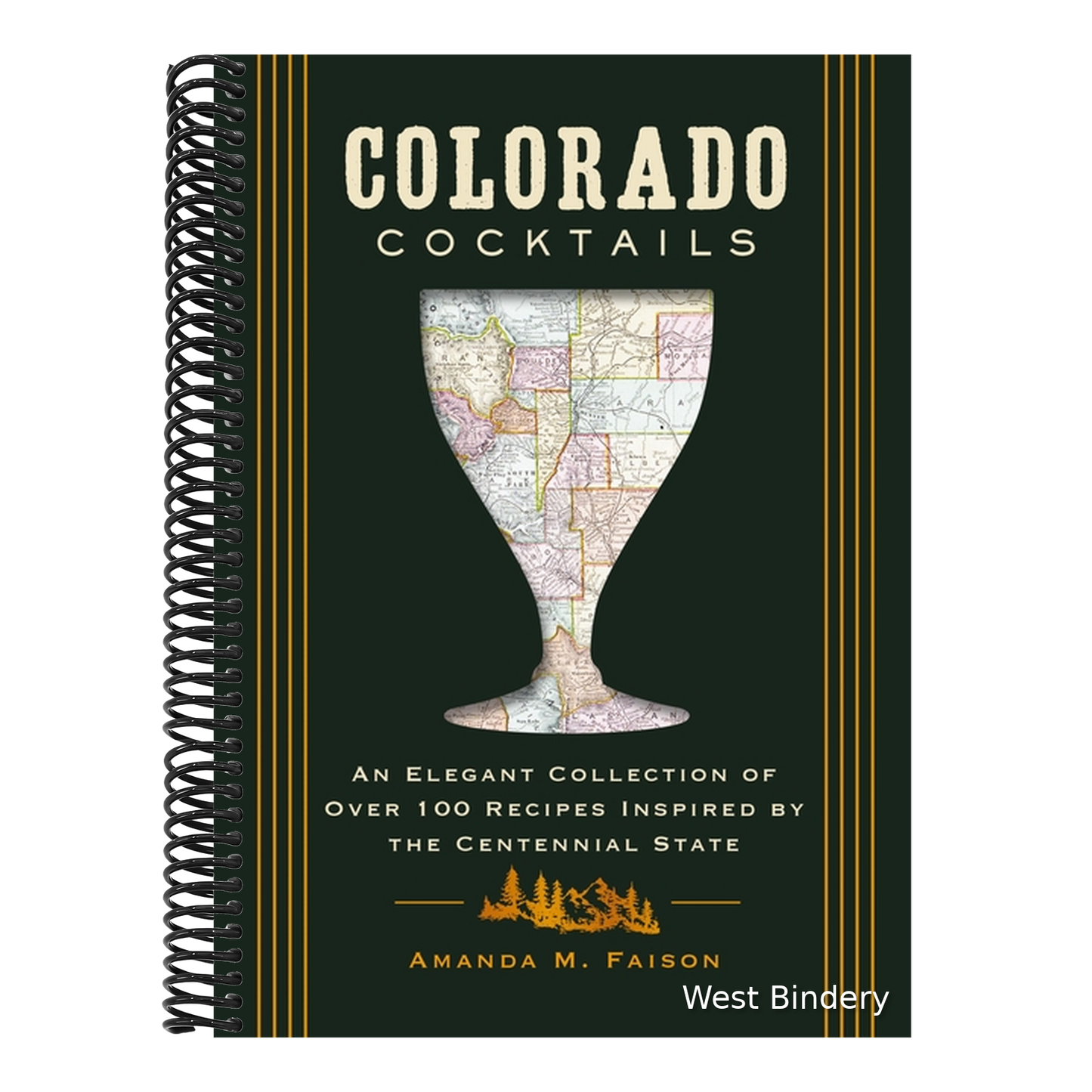 Colorado Cocktails: An Elegant Collection of Over 100 Recipes Inspired by the Centennial State