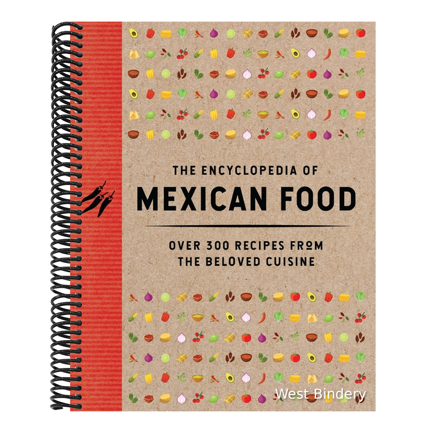 The Encyclopedia of Mexican Food: 350 Recipes from the Beloved Cuisine