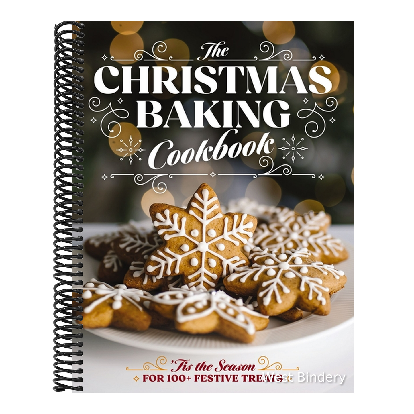 The Christmas Baking Cookbook: 'Tis the Season for 100+ Festive Treats